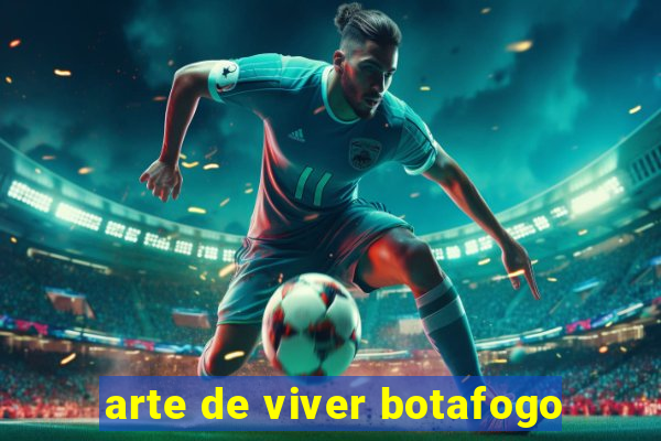 arte de viver botafogo